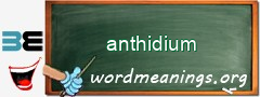 WordMeaning blackboard for anthidium